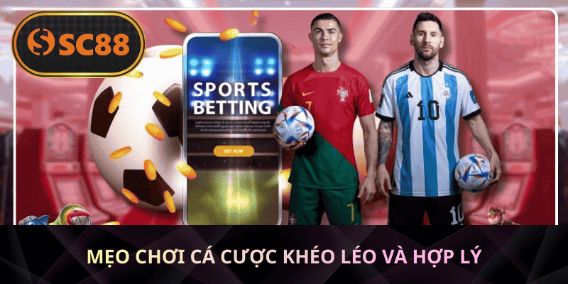 Mẹo chơi cá cược khéo léo và hợp lý