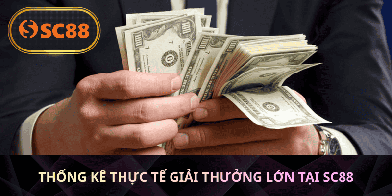 Thống kê thực tế giải thưởng lớn tại SC88